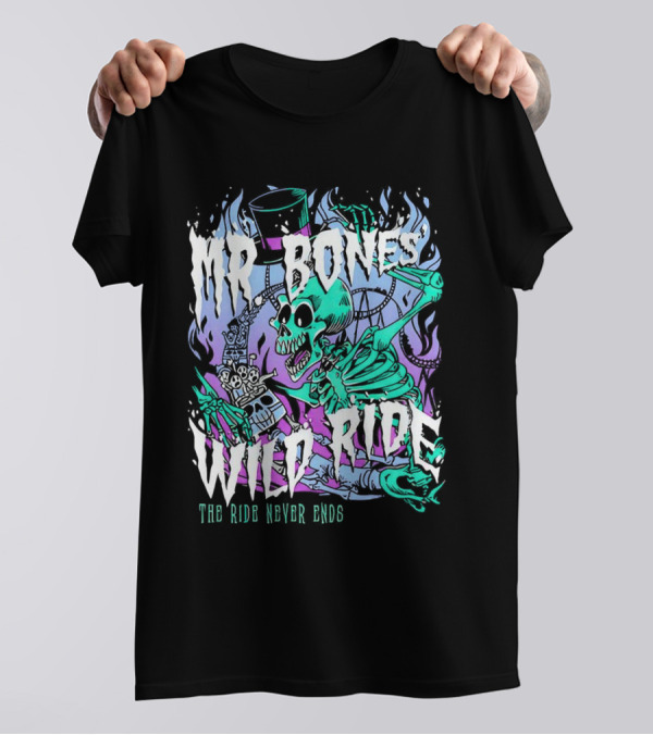 Mr Bones Wild Ride The Ride Never Ends T-Shirt