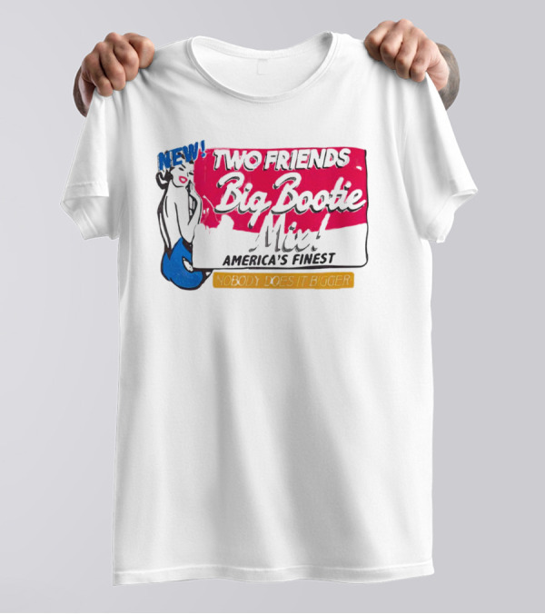 NEW Two Friends Big Bootie Mix America's Finest Nobody Does It Bigger T-Shirt