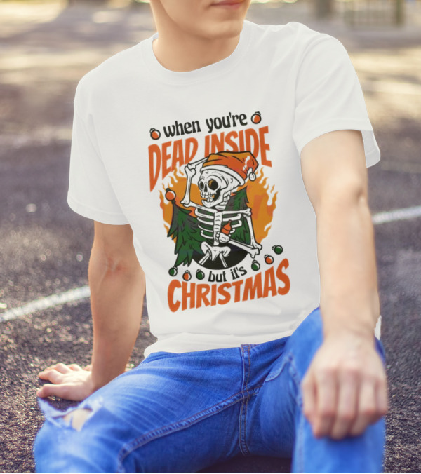 When You're Dead Inside But It's Christmas Skeleton With Santa Hat And Christmas Tree T-Shirt