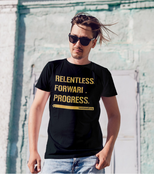 Relentless Forward Progress TeamIronWill.org T-Shirt