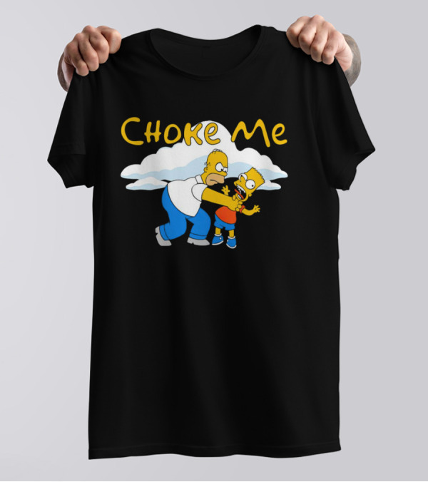 Choke Me Simpsons Cartoon Homer Bart Cloud Background T-Shirt