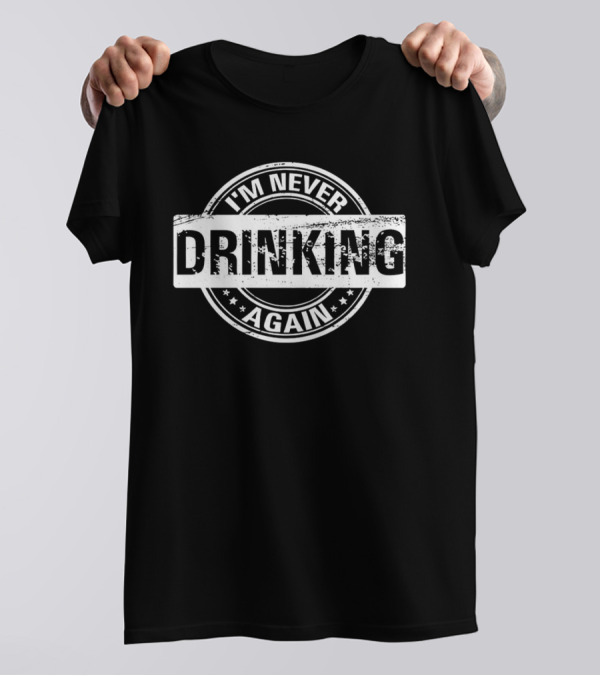 I'm Never Drinking Again Retro Stamp T-Shirt
