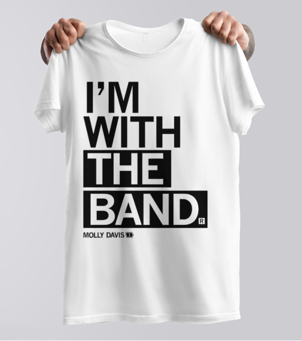 Molly Davis I'm With The Band T-Shirt