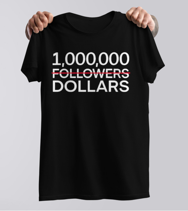 1,000,000 Followers Crossed Out Dollars T-Shirt