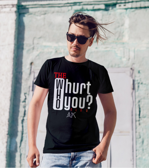 THE WHO WHURT YOU CLUB AK T-Shirt