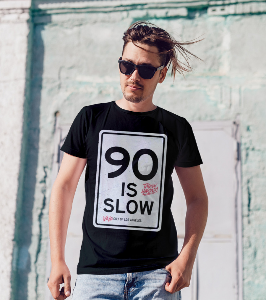 Throw Harder 90 Is Slow Velo City Of Los Angeles T-Shirt