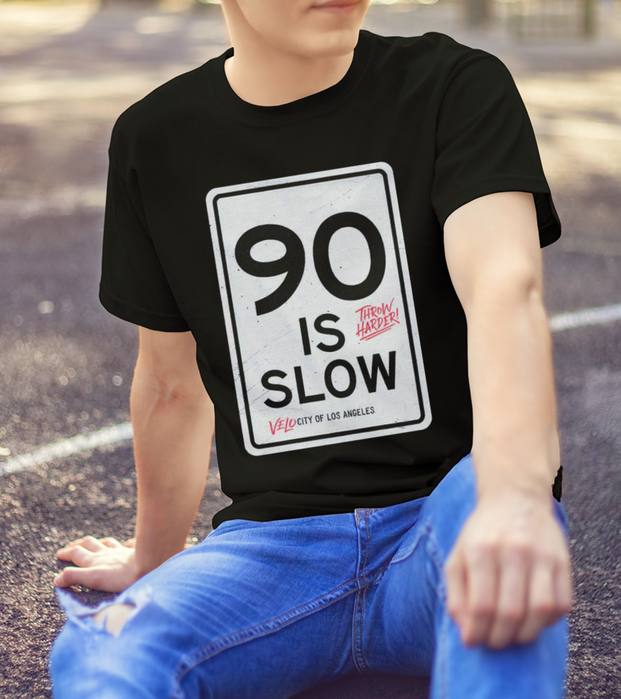 Throw Harder 90 Is Slow Velo City Of Los Angeles T-Shirt