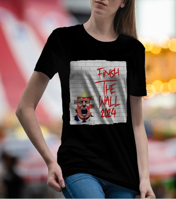Trump Scream Finish The Wall 2024 Red Graffiti Brick Wall T-Shirt