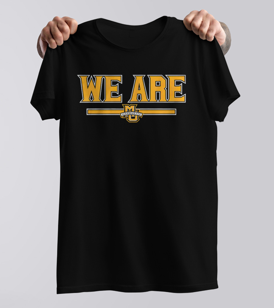 We Are Marquette Golden Eagles Basketball T-Shirt