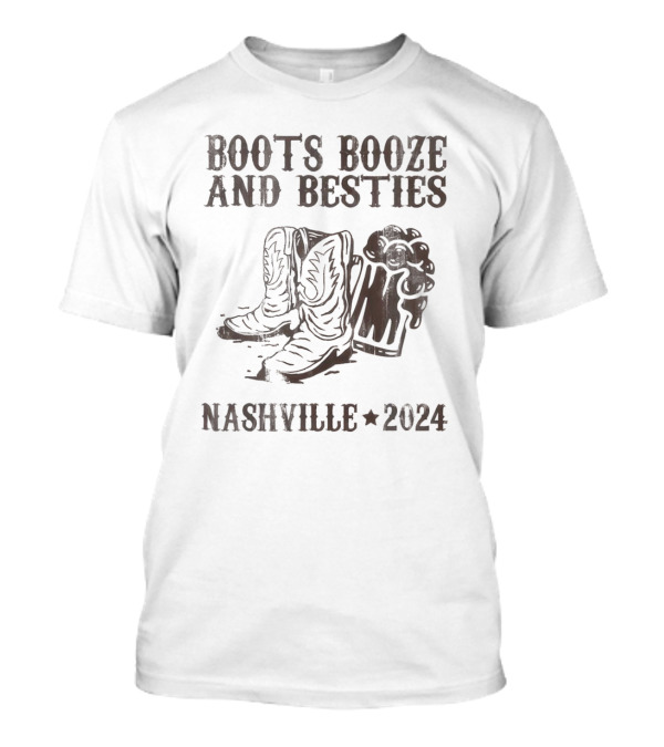 Boots Booze And Besties Nashville 2024 With Cowboy Boots And Beer Mug T-Shirt