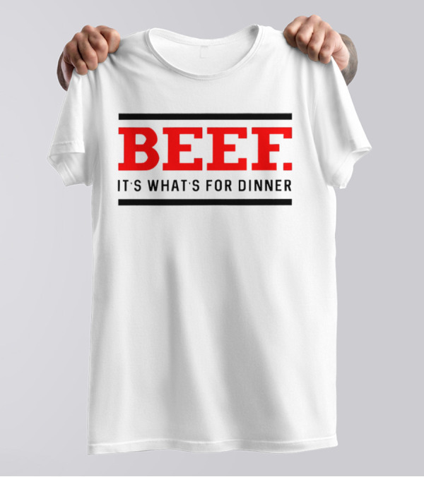 BEEF It's What's For Dinner T-Shirt