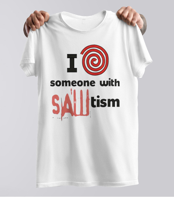 I Spiral Heart Someone With Sawtism T-Shirt