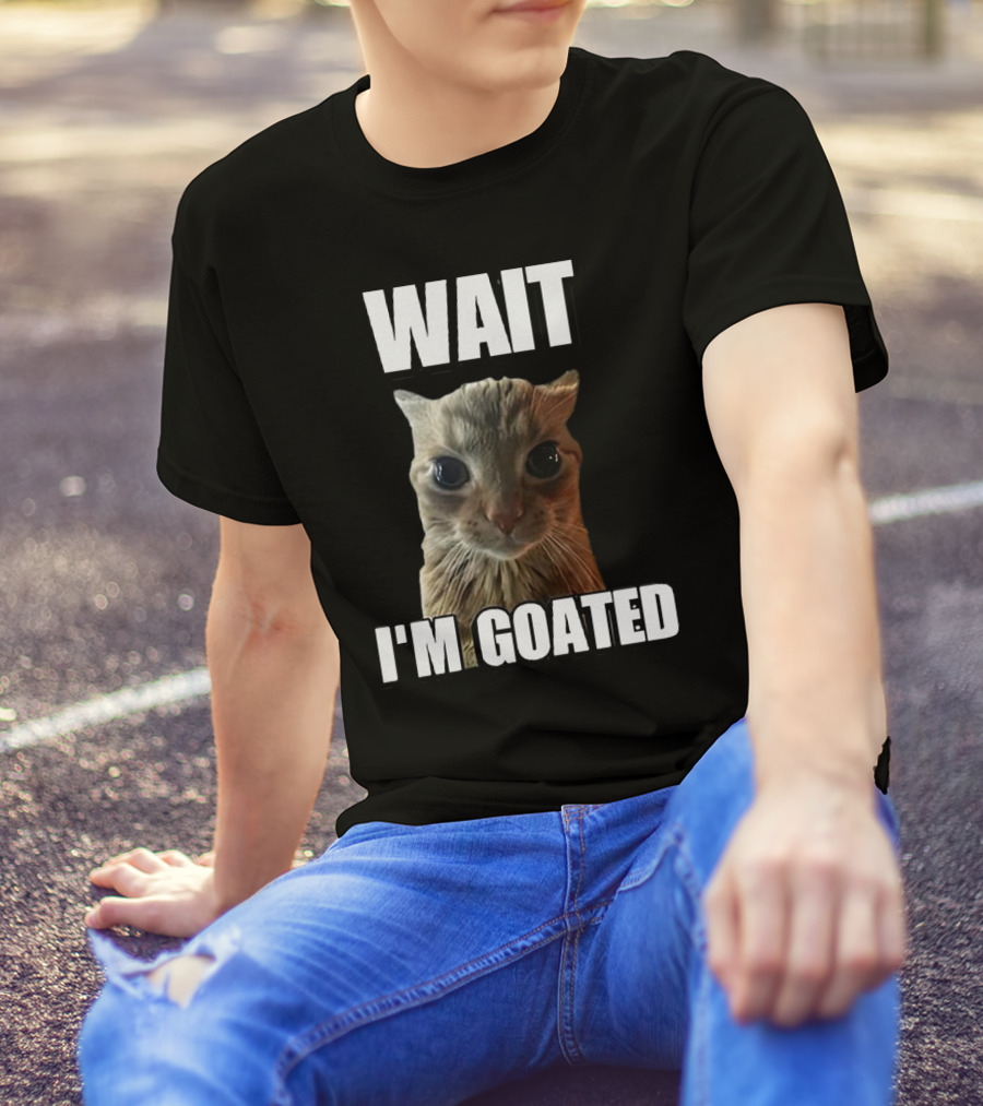 WAIT I'M GOATED Cat Meme T-Shirt
