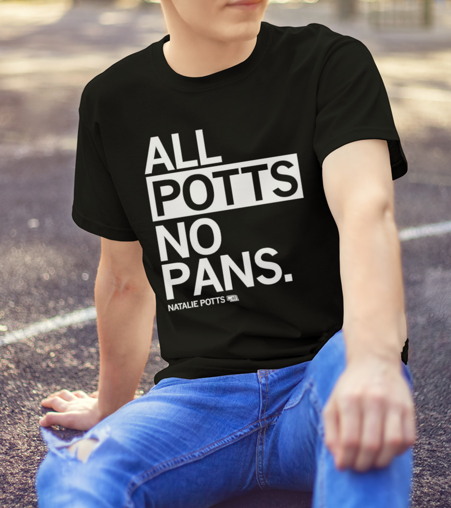 All Potts No Pans Natalie Potts 40 T-Shirt