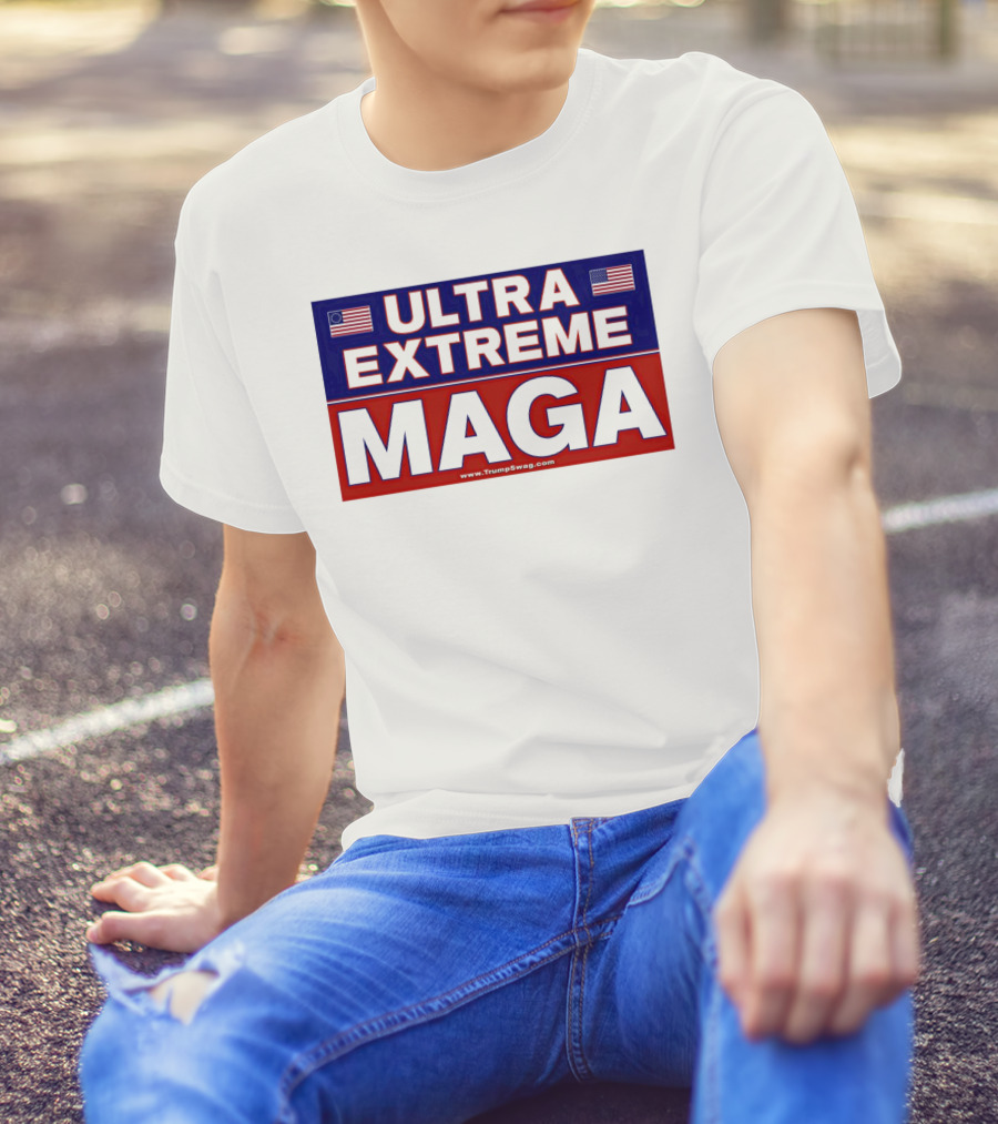 ULTRA EXTREME MAGA America Flags Political T-Shirt