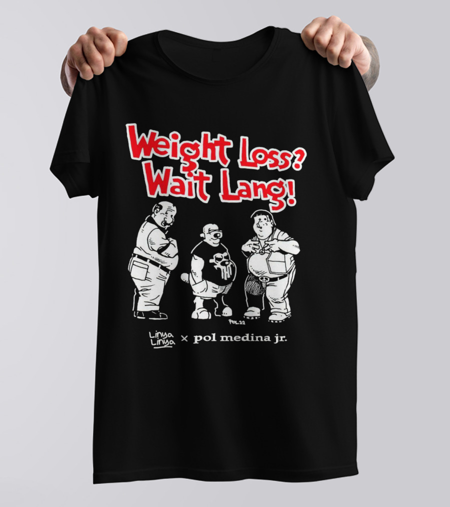 Weight Loss Wait Lang Linya Linya Pol Medina Jr Collaboration T-Shirt