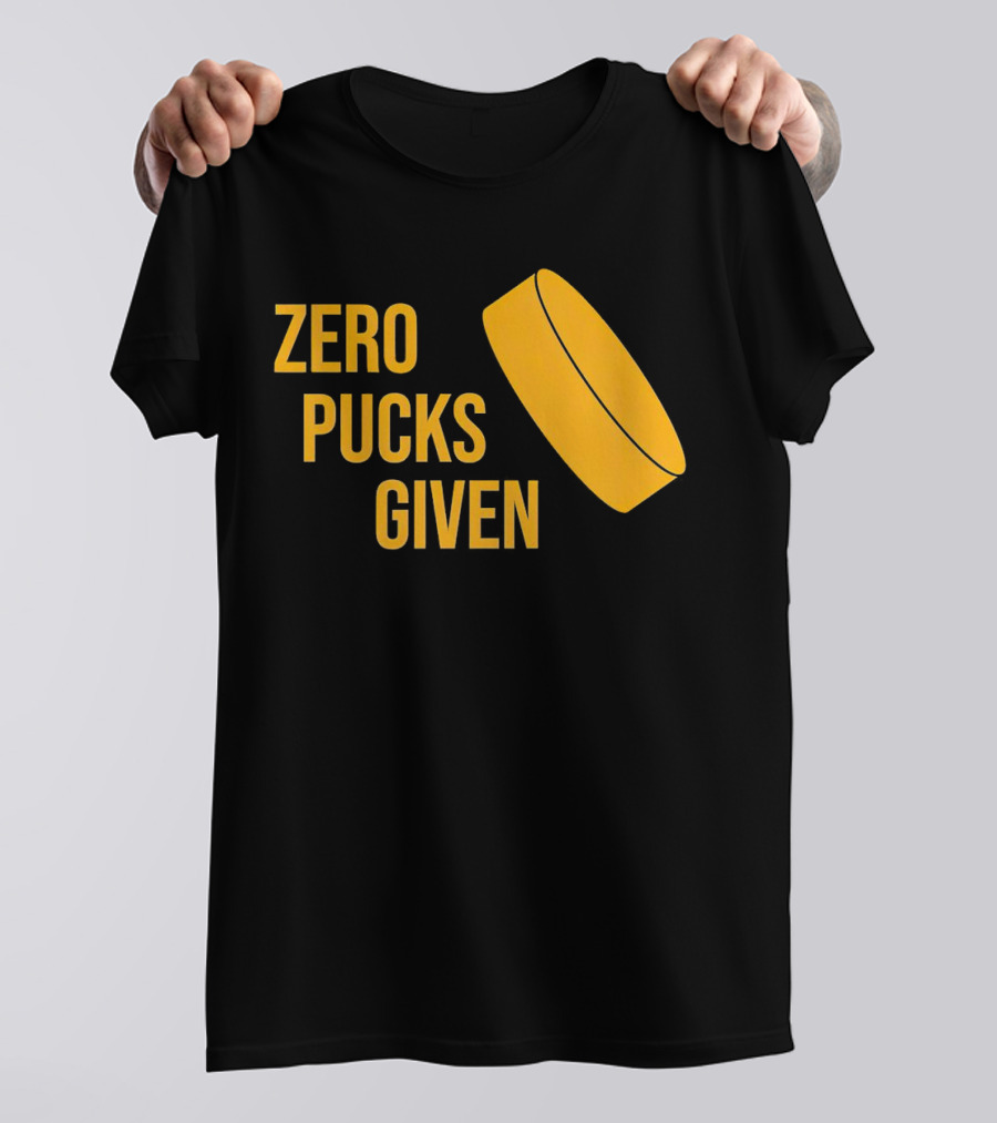 Zero Pucks Given Hockey Puck T-Shirt
