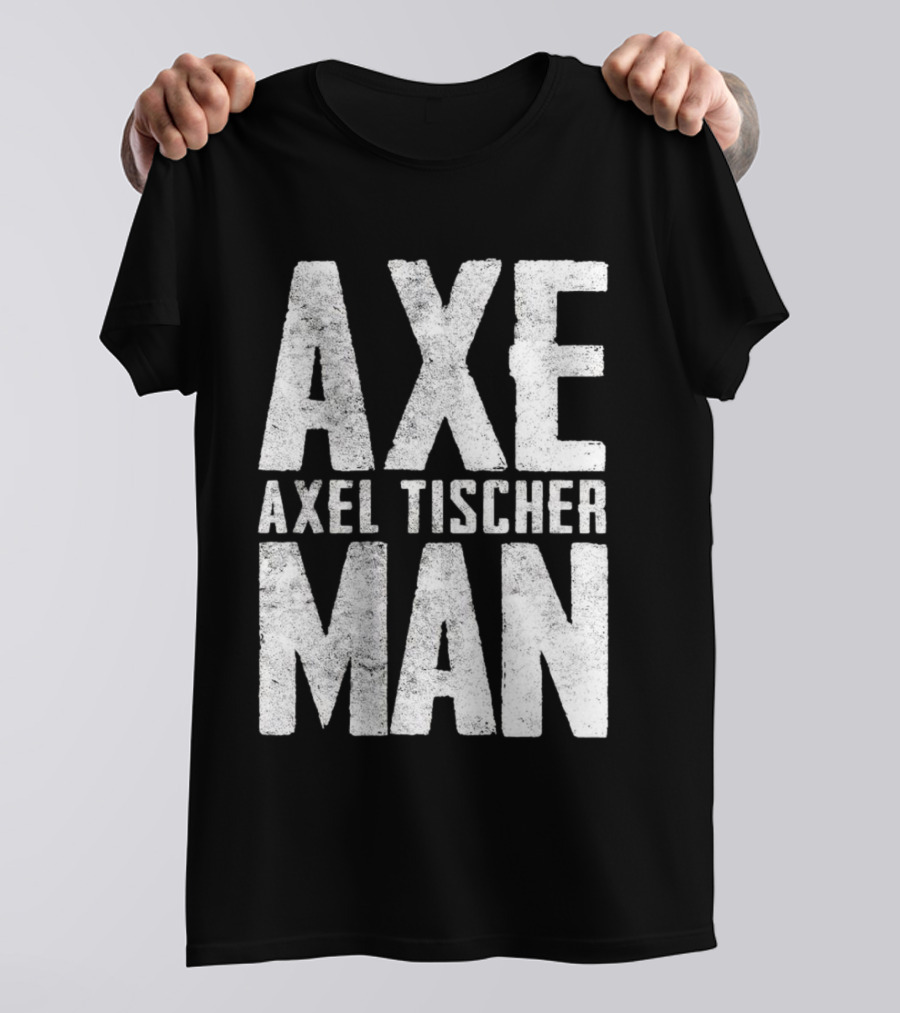 Axeman Axel Tischer Man T-Shirt