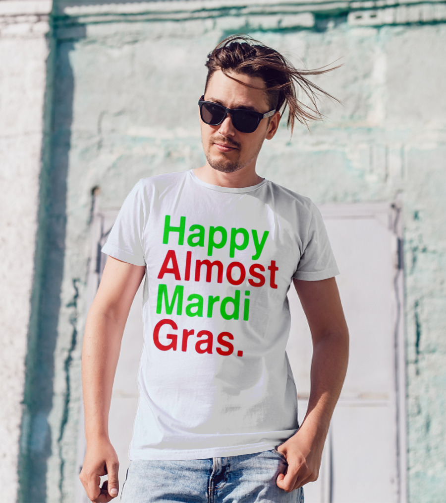 Happy Almost Mardi Gras Colorful T-Shirt