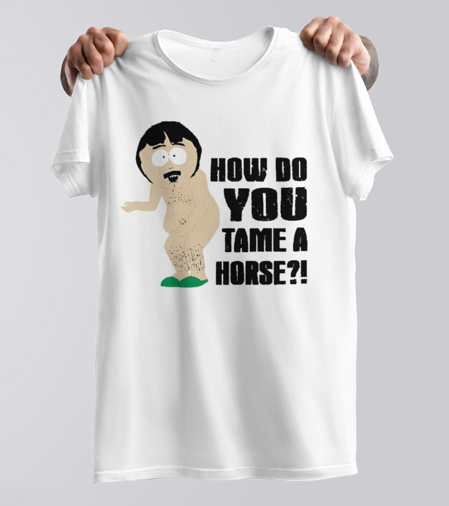 South Park Randy How Do You Tame A Horse? T-Shirt