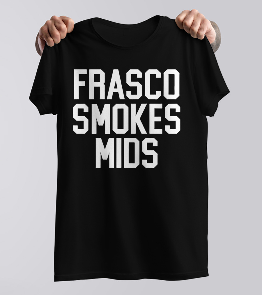 Frasco Smokes Mids Andy Frasco T-Shirt