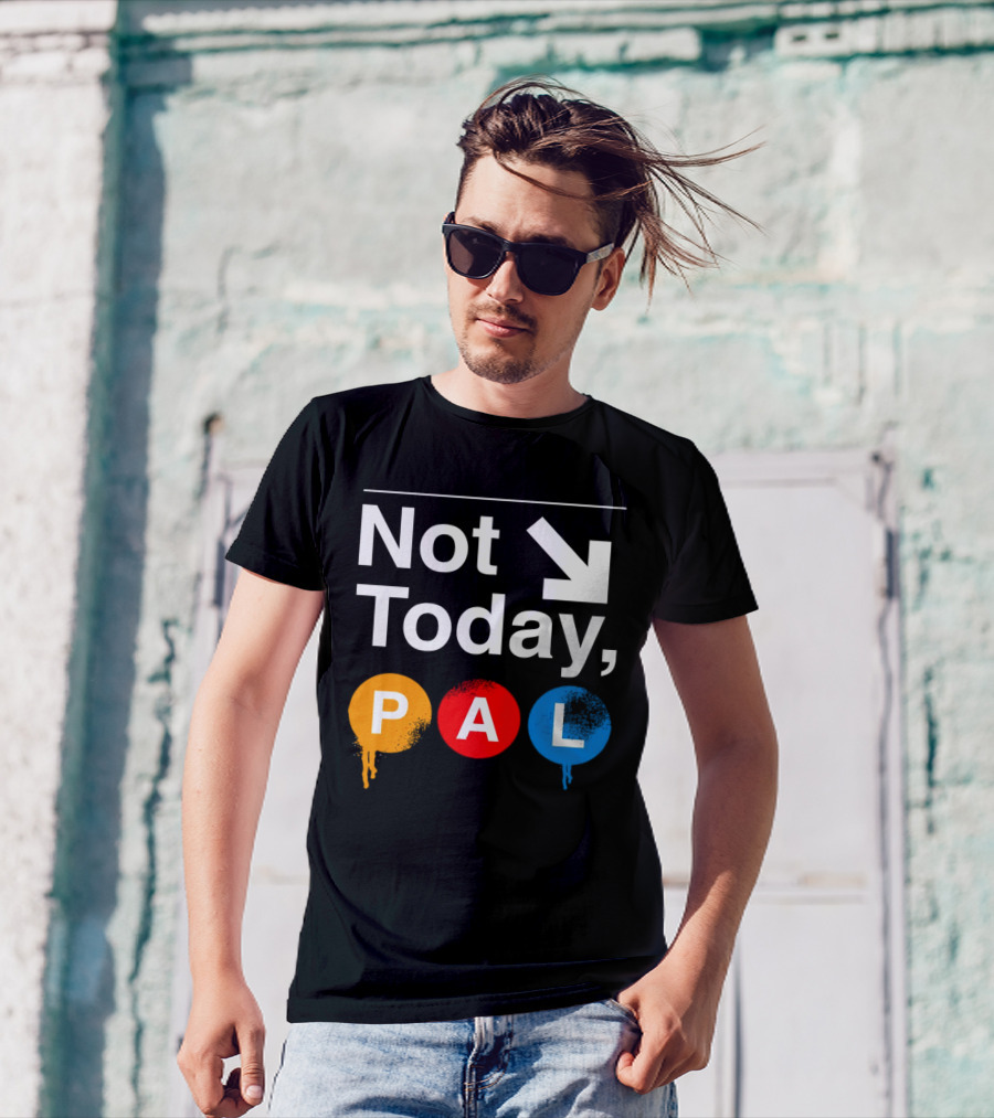 Not Today PAL Text With Colorful Circle Icons And Arrow T-Shirt