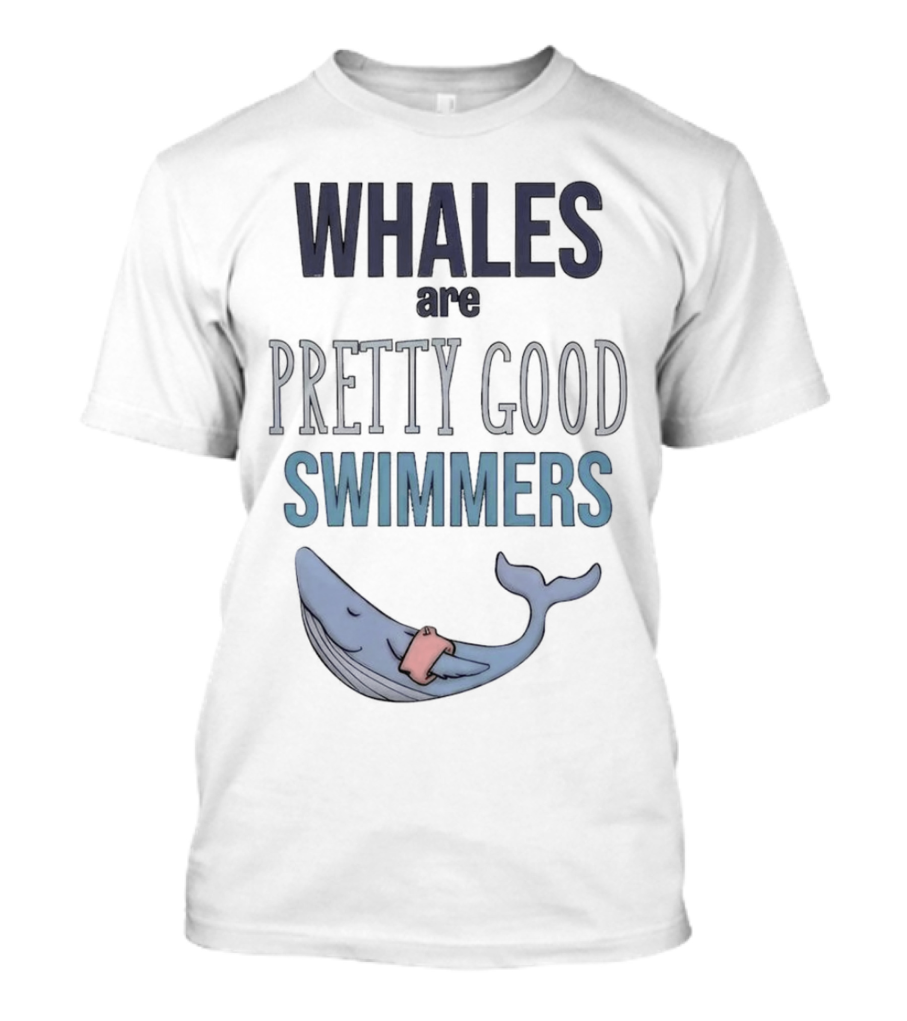 WHALES Are PRETTY GOOD SWIMMERS With Cartoon Whale T-Shirt