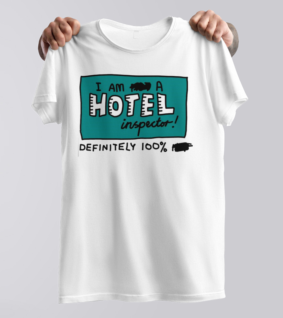 I Am 100% Definitely A Hotel Inspector T-Shirt