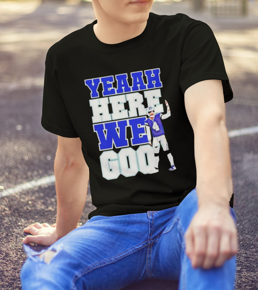 Yeaah Here We Go Dak Dallas Football Quarterback T-Shirt
