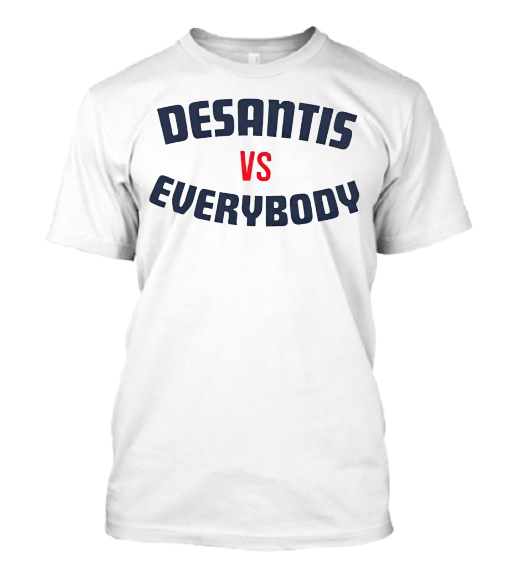 Desantis Vs Everybody T-Shirt