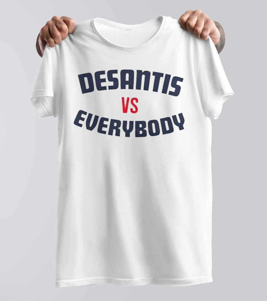 Desantis Vs Everybody T-Shirt