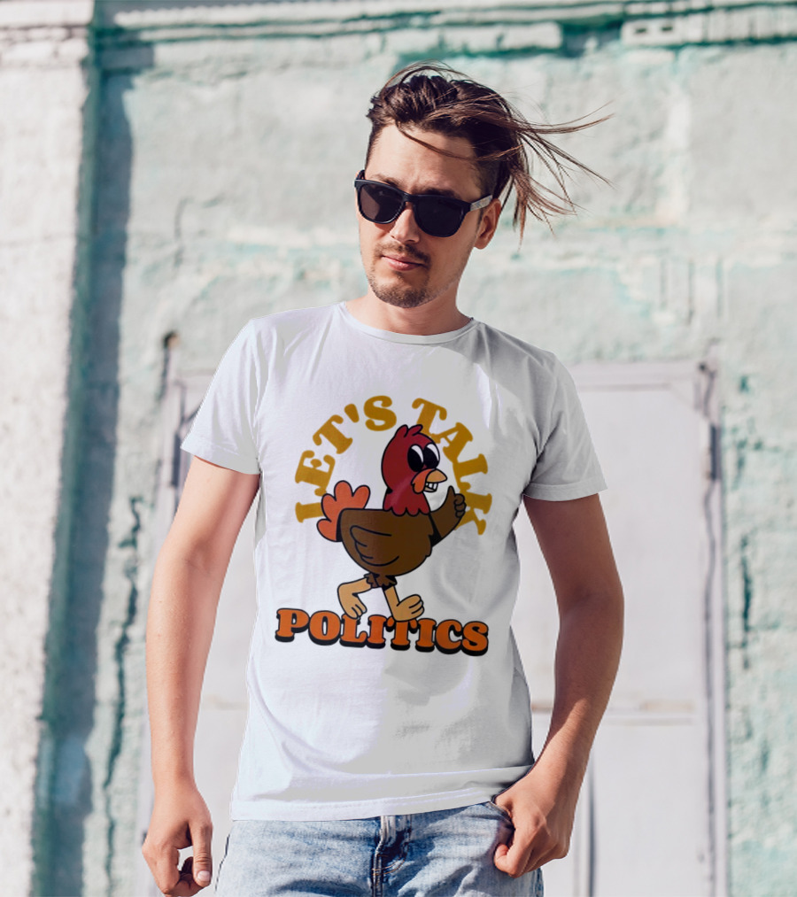 LET'S TALK POLITICS TURKEY T-Shirt