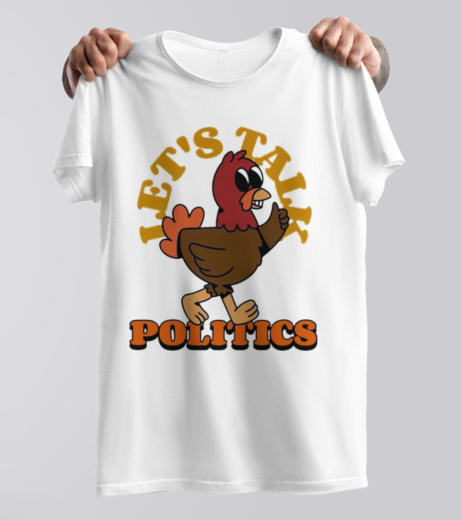 LET'S TALK POLITICS TURKEY T-Shirt