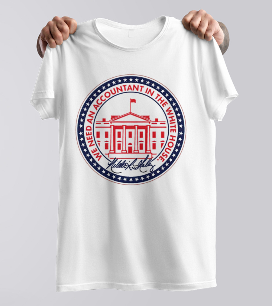 We Need An Accountant In The White House T-Shirt