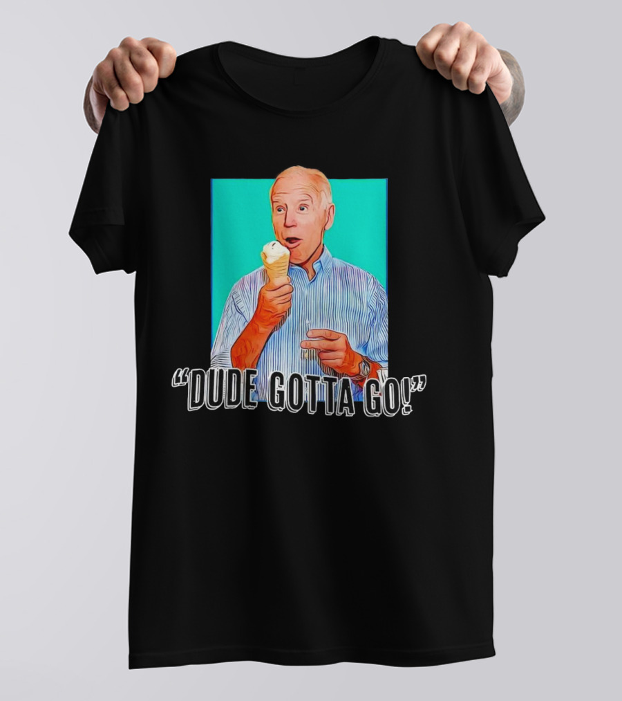 Dude Gotta Go Biden Cartoon Ice Cream T-Shirt