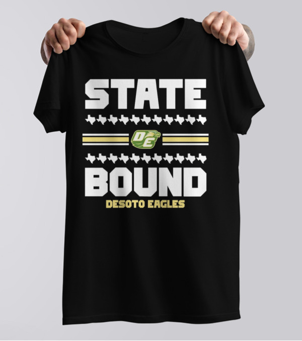 STATE BOUND DESOTO EAGLES OE Logo With Texas Outline T-Shirt