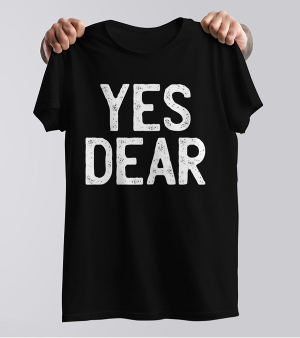 Yes Dear Simple T-Shirt