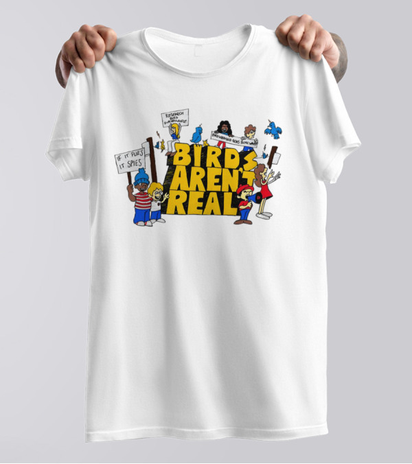 Birds Aren't Real If It Flies It Spies Protest Characters T-Shirt