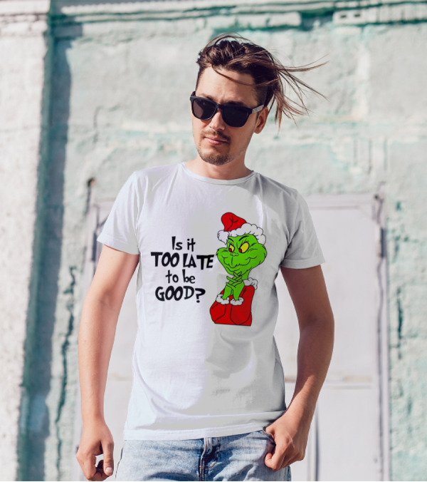 Is It Too Late To Be Good Grinch Red Hat Green Face Black Outline T-Shirt