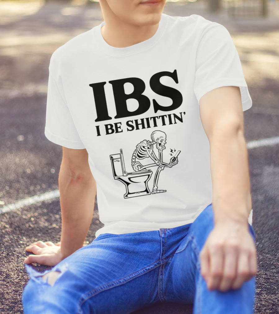 IBS I Be Shittin’ Skeleton Toilet Humor T-Shirt