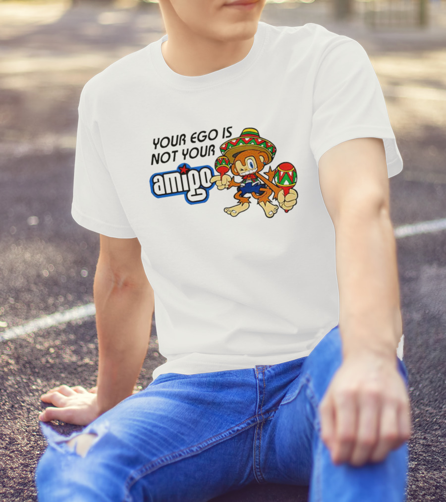 Your Ego Is Not Your Amigo Sombrero Monkey With Maracas T-Shirt