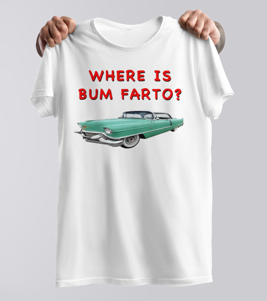 WHERE IS BUM FARTO VINTAGE CAR MYSTERY T-Shirt