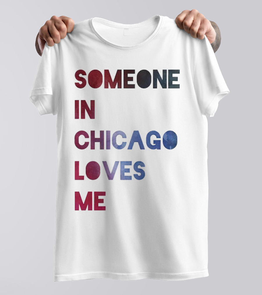 SOMEONE IN CHICAGO LOVES ME T-Shirt