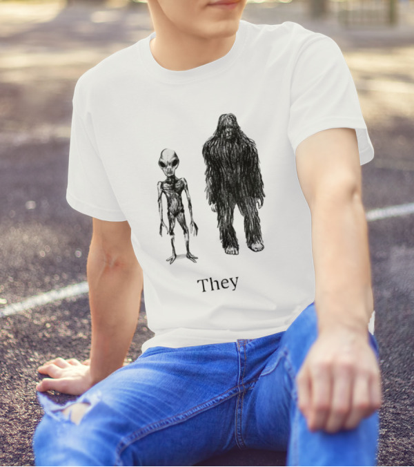 Aliens And Bigfoot They T-Shirt