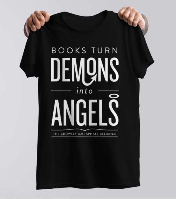 Books Turn Demons Into Angels The Crowley Aziraphale Alliance T-Shirt