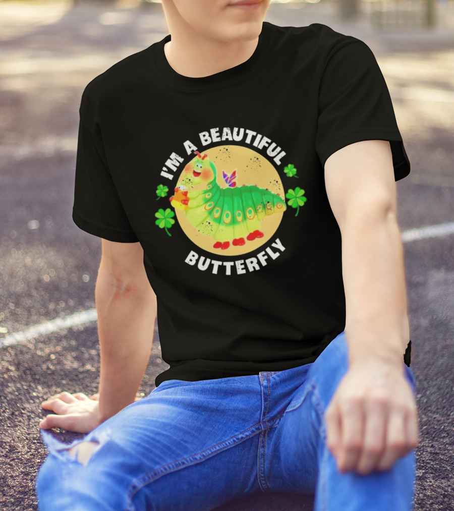 I’m A Beautiful Butterfly Green Caterpillar With Shamrocks T-Shirt