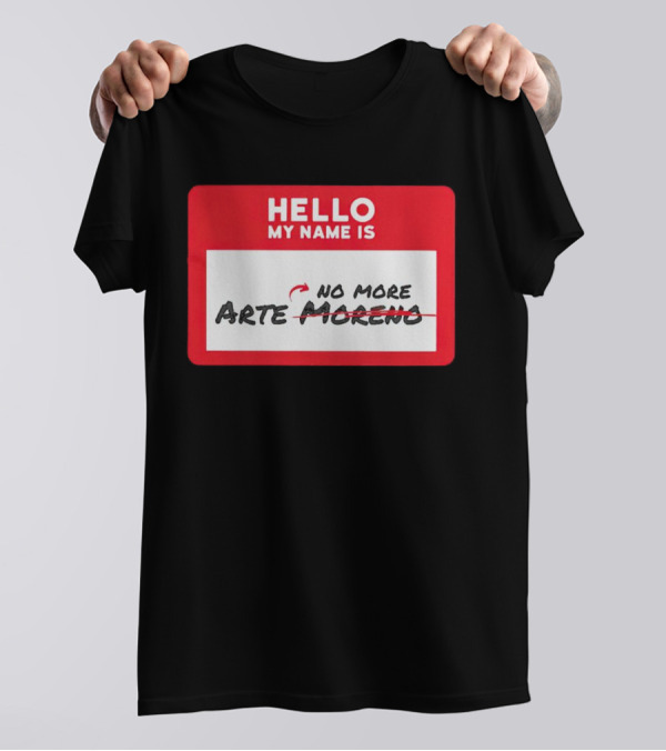 Hello My Name Is No More Arte Moreno T-Shirt