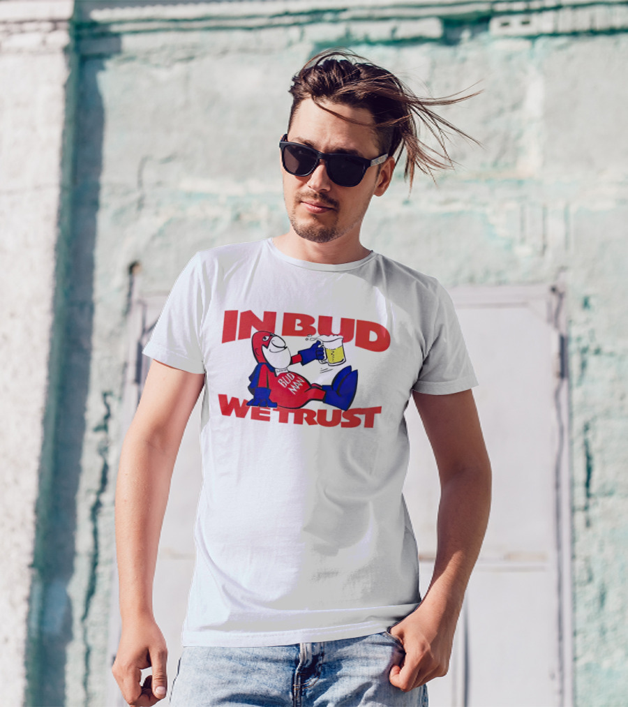 In Bud We Trust Bud Man T-Shirt