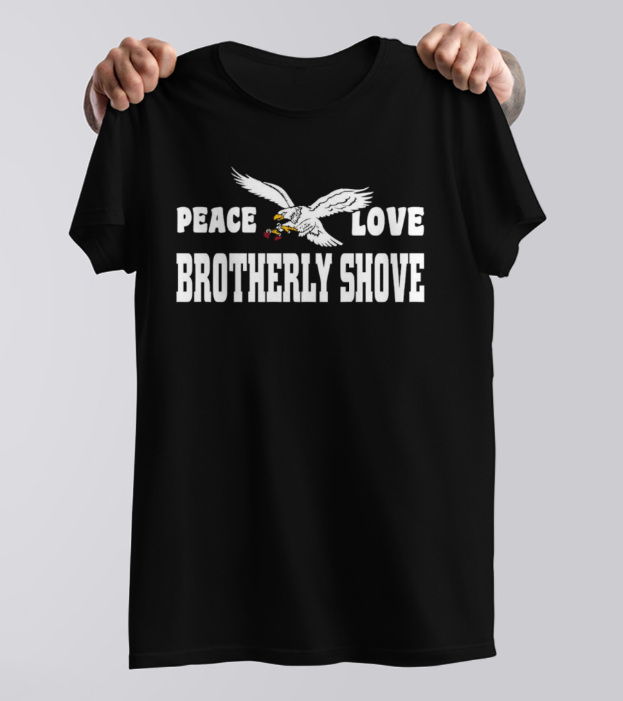 Peace Love Brotherly Shove Philadelphia Eagles Fan T-Shirt