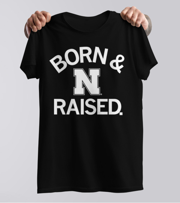 Born And Raised Nebraska Cornhuskers N T-Shirt